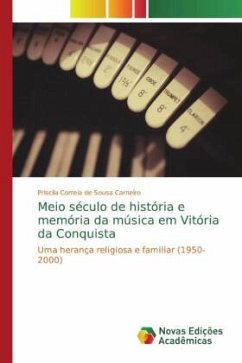 Meio século de história e memória da música em Vitória da Conquista - Correia de Sousa Carneiro, Priscila