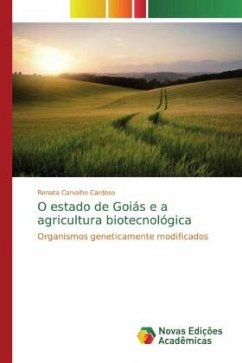 O estado de Goiás e a agricultura biotecnológica - Carvalho Cardoso, Renata