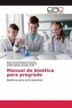 Manual de bioética para pregrado - Becerra Partida, Omar Fernando;Méndez Verduzco, María de Jesús;González Solís, Jeniffer Daniela