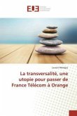 La transversalité, une utopie pour passer de France Télécom à Orange