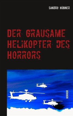 Der grausame Helikopter des Horrors - Hübner, Sandro