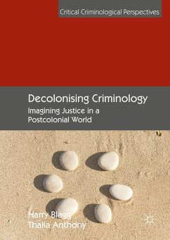 Decolonising Criminology - Blagg, Harry;Anthony, Thalia