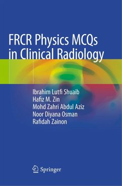 FRCR Physics MCQs in Clinical Radiology - Shuaib, Ibrahim Lutfi;Zin, Hafiz M.;Aziz, Mohd Zahri Abdul