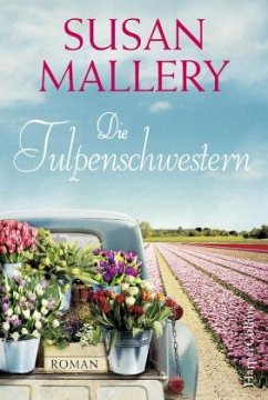 Die Tulpenschwestern - Mallery, Susan