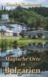 Magische Orte in Bulgarien - Bild 1