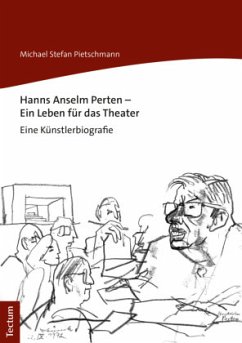 Hanns Anselm Perten - Ein Leben für das Theater - Pietschmann, Michael St.