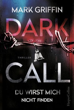 Dark Call - Du wirst mich nicht finden / Holly Wakefield Bd.1 - Griffin, Mark