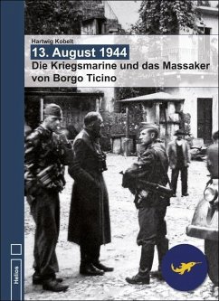 13. August 1944 - Die Kriegsmarine und das Massaker von Borgo Ticino - Kobelt, Hartwig