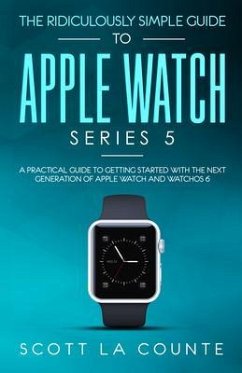 The Ridiculously Simple Guide to Apple Watch Series 5 (eBook, ePUB) - La Counte, Scott