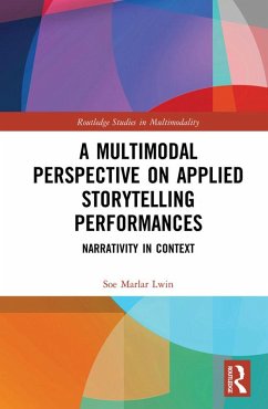 A Multimodal Perspective on Applied Storytelling Performances (eBook, ePUB) - Lwin, Soe Marlar