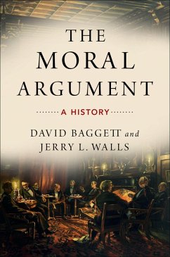 The Moral Argument (eBook, ePUB) - Baggett, David; Walls, Jerry
