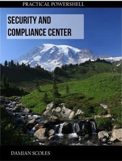 Practical PowerShell Security and Compliance Center (eBook, ePUB) - Scoles, Damian