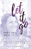 Feel It. Heal It. Let It Go. (eBook, ePUB)