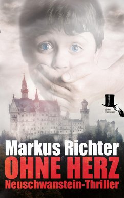 Ohne Herz / Neuschwanstein-Thriller Bd.2 (eBook, ePUB) - Richter, Markus