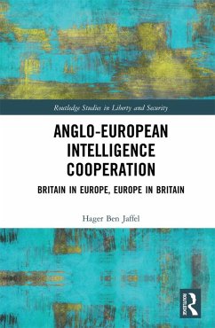 Anglo-European Intelligence Cooperation (eBook, ePUB) - Ben Jaffel, Hager