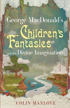 George MacDonald's Children's Fantasies and the Divine Imagination (eBook, ePUB)