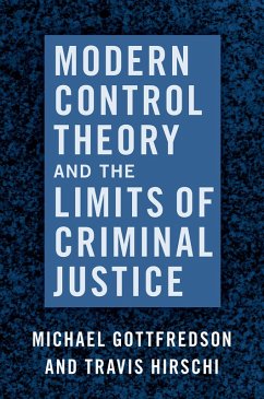 Modern Control Theory and the Limits of Criminal Justice (eBook, ePUB) - Gottfredson, Michael; Hirschi, Travis