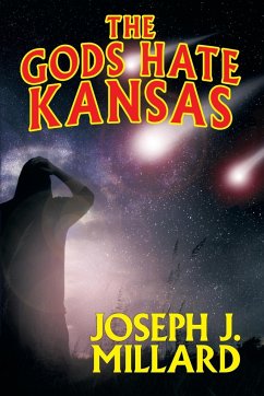 The Gods Hate Kansas - Millard, Joseph J.