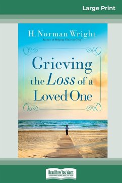 Grieving the Loss of a Loved One (16pt Large Print Edition) - Wright, H Norman