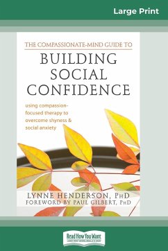 The Compassionate-Mind Guide to Building Social Confidence - Henderson, Lynne