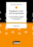 Feedback in Lehr- und Lernprozessen. Ein Trainingsansatz zu Feedback als lehr- und lernspezifische Kernkompetenz