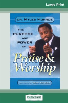 Purpose and Power of Praise and Worship (16pt Large Print Edition) - Munroe, Myles