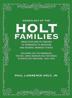 Genealogy of the Holt Families From Scotland to Virginia to Tennessee to Missouri and several Midwest States - Holt Jr., Paul Lawrence