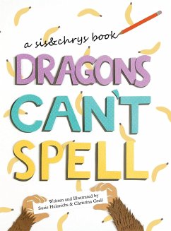 Dragons Can't Spell - Heinrichs, Susie; Grall, Christina