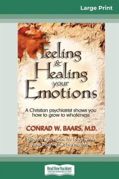 Feeling and Healing Your Emotions - Baars, Conrad W.