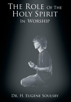 The Role Of The Holy Spirit In Worship - Soulsby, H. Eugene