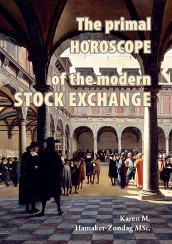 The primal horoscope of the modern stock exchange. - Hamaker-Zondag, Karen Martina