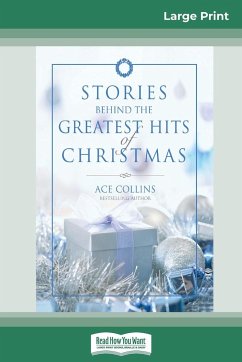 Stories Behind the Greatest Hits of Christmas (16pt Large Print Edition) - Collins, Ace