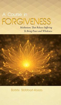 A Course in Forgiveness - Stobbart-Kasza, Ramona Bobbi