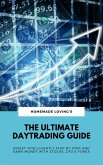 The Ultimate Daytrading Guide: Invest Intelligently Step by Step And Earn Money With Stocks, CFD & Forex (eBook, ePUB) The Ultimate Daytrading Guide: Invest Intelligently Step by Step And Earn Money With Stocks, CFD & Forex (eBook, ePUB)