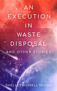 An Execution in Waste Disposal and Other Stories (eBook, ePUB) - Nolan, Shelley Russell