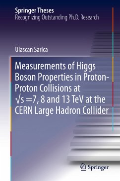 Measurements of Higgs Boson Properties in Proton-Proton Collisions at √s =7, 8 and 13 TeV at the CERN Large Hadron Collider (eBook, PDF) - Sarica, Ulascan