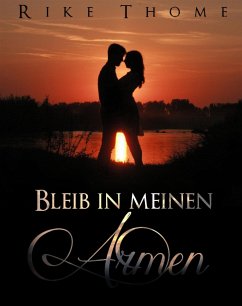 Bleib in meinen Armen (eBook, ePUB) - Thome, Rike