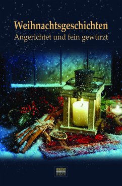 Weihnachtsgeschichten: Angerichtet und fein gewürzt (eBook, ePUB) - (Hrsg., Michael Bär