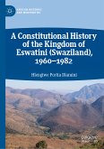 A Constitutional History of the Kingdom of Eswatini (Swaziland), 1960–1982 (eBook, PDF)