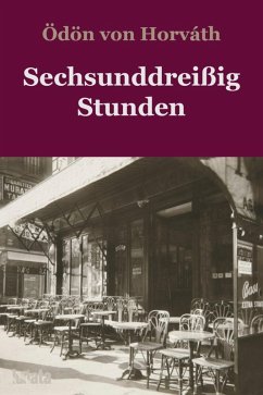 Sechsunddreißig Stunden (eBook, ePUB) - Horváth, Ödön Von