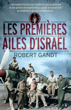 Les premières ailes d'Israël (eBook, ePUB) - Gandt, Robert