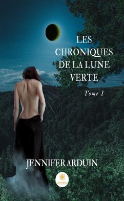 Les chroniques de la lune verte - Tome 1 (eBook, ePUB) - Arduin, Jennifer