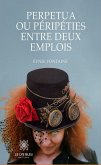 Perpetua et Péripétie entre deux emplois (eBook, ePUB)