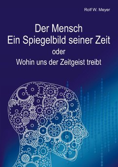 Der Mensch – Ein Spiegelbild seiner Zeit (eBook, ePUB) - Meyer, Rolf W.