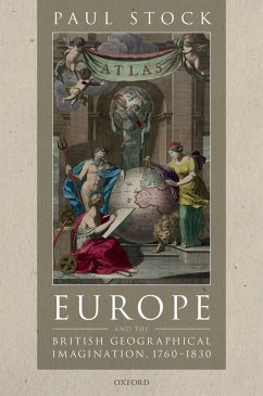 Europe and the British Geographical Imagination, 1760-1830 (eBook, ePUB) - Stock, Paul