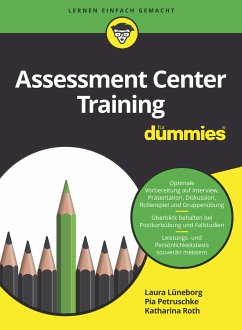 Assessment Center Training für Dummies (eBook, ePUB) - Petruschke, Pia; Lüneborg, Laura; Roth, Katharina