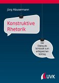 Konstruktive Rhetorik (eBook, PDF)