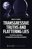 Transgressive Truths and Flattering Lies