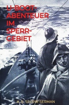 U-Boot-Abenteuer im Sperrgebiet - Selow-Serman, K. E.