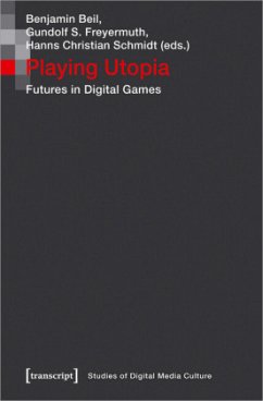 Playing Utopia - Futures in Digital Games - Playing Utopia